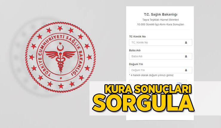 SAĞLIK BAKANLIĞI 10 BİN İŞÇİ ALIMI KURA SONUÇLARI