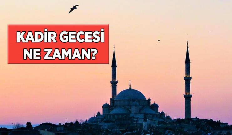 2022 KADİR GECESİ NE ZAMAN, HANGİ GÜN? Kadir Gecesi Ramazan’ın kaçında?