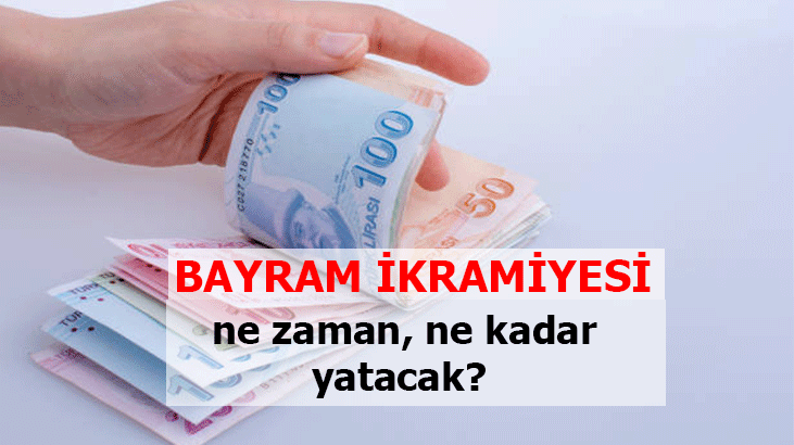 BAYRAM İKRAMİYESİ NE KADAR, KAÇ TL OLDU? ZAM ORANI BELLİ OLDU MU, EMEKLİ BAYRAM İKRAMİYESİ NE ZAMAN YATACAK?