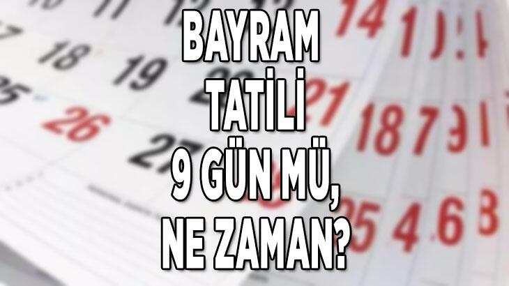 BAYRAM TATİLİ KAÇ GÜN AÇIKLANDI MI, BİRLEŞTİRİLDİ Mİ 2022, 9 GÜN MÜ? Ramazan Bayramı tatili ne zaman başlıyor ve bitiyor?