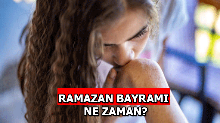 BAYRAMA KAÇ GÜN KALDI? RAMAZAN BAYRAMI 2022 TARİHLERİ NE ZAMAN?