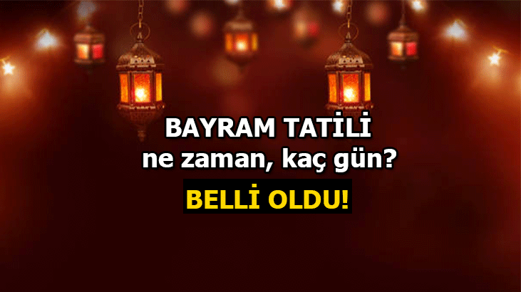 BAYRAM TATİLİ KAÇ GÜN, NE ZAMAN? 2022 RAMAZAN BAYRAMI TARİHLERİ SON DURUM