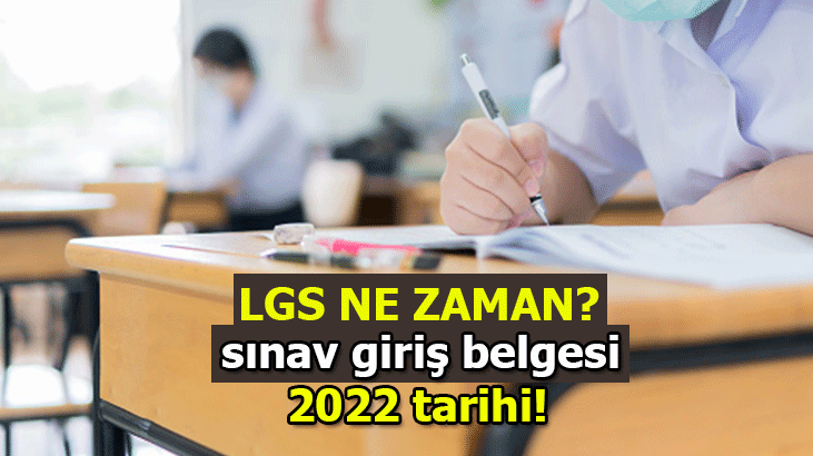 LGS SINAV GİRİŞ BELGESİ SORGULAMA ÖSYM: 2022 LGS NE ZAMAN, SINAV YERLERİ AÇIKLANDI MI?