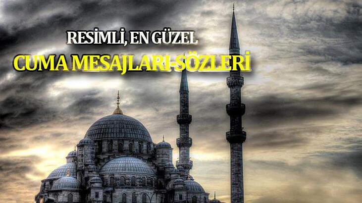 CUMA MESAJLARI 2022 RESİMLİ, EN GÜZEL, ANLAMLI: Farklı, dualı, hadisli cuma mesajları ve sözleri