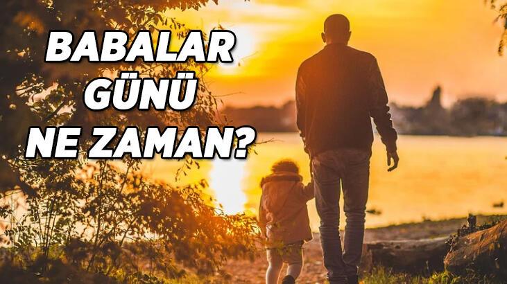 BABALAR GÜNÜ 2022 TARİHİ NE ZAMAN? Bu sene Babalar günü hangi pazar, bu hafta mı?