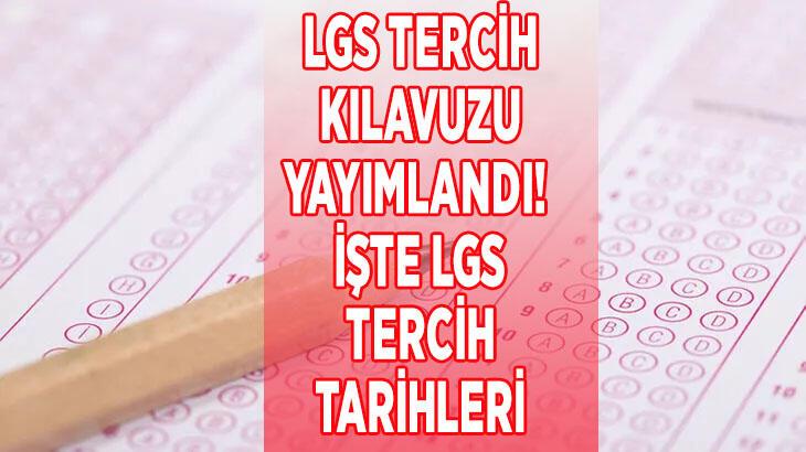 LGS TERCİH KILAVUZU VE TARİHLERİ PAYLAŞILDI! İŞTE 2022 LGS TERCİH KILAVUZU! PEKİ LGS TERCİHLERİ NE ZAMAN?