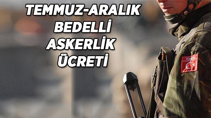 SON DAKİKA BEDELLİ ASKERLİK ÜCRETİ NE KADAR OLDU? 2022 TEMMUZ BEDELLİ ASKERLİK FİYATI