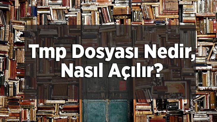 Tmp Dosyası Nedir, Nasıl Açılır? Tmp Dosyaları Silinirse Ne Olur?