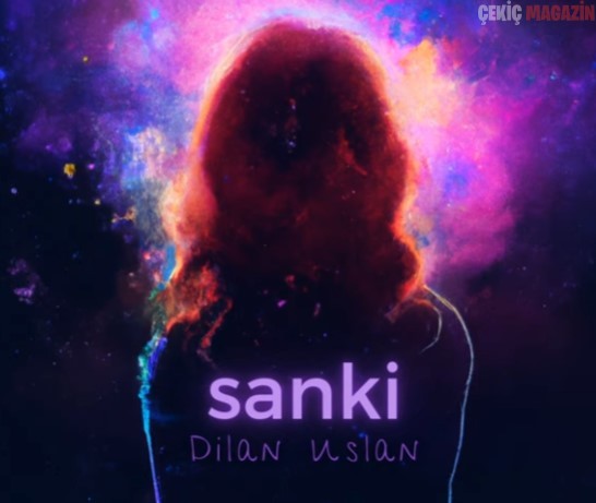 DİLAN USLAN’IN İKİNCİ TEKLİSİ “SANKİ” YAYINDA!