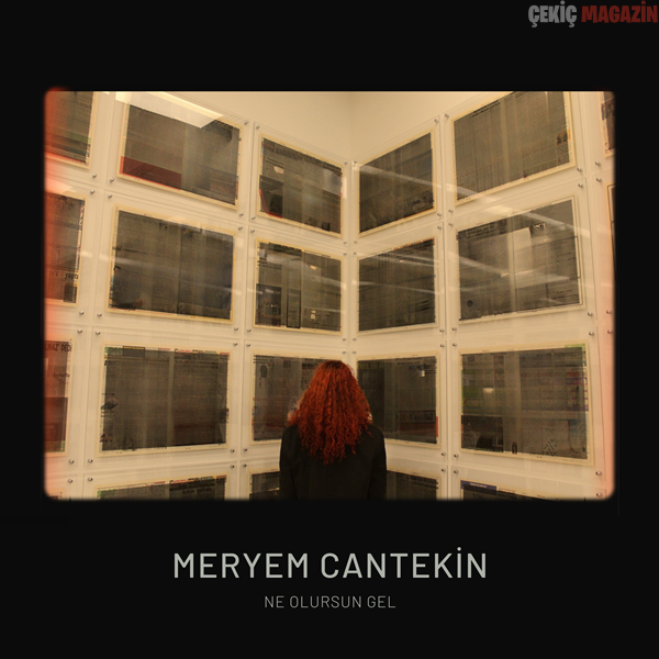 Meryem Cantekin “Ne Olursun Gel “