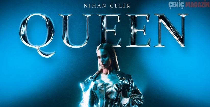 Nİhan Çelik: “Queen Benim”