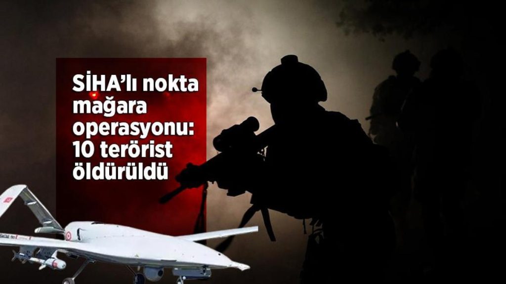 Haftanin’de SİHA’lı nokta mağara operasyonu: 10 terörist etkisiz hale getirildi