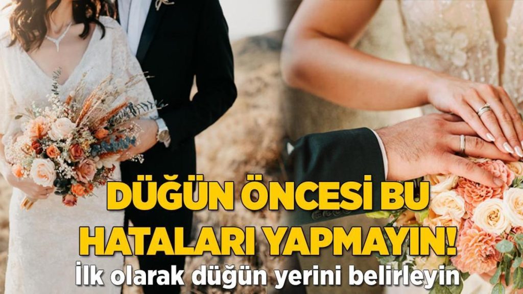 Düğün öncesinde bu hataları yapmayın! İlk iş düğün yerini belirlemek