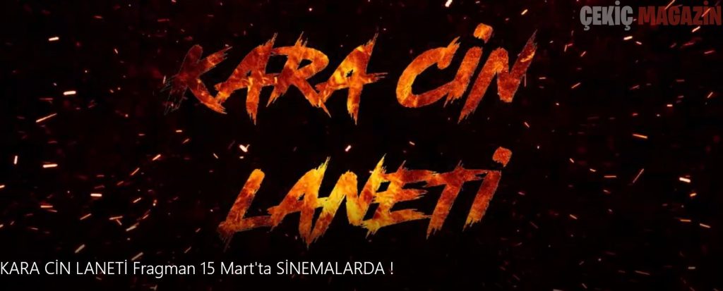 KARA CİN LANETİ 15 MART’TA SİNEMALARDA