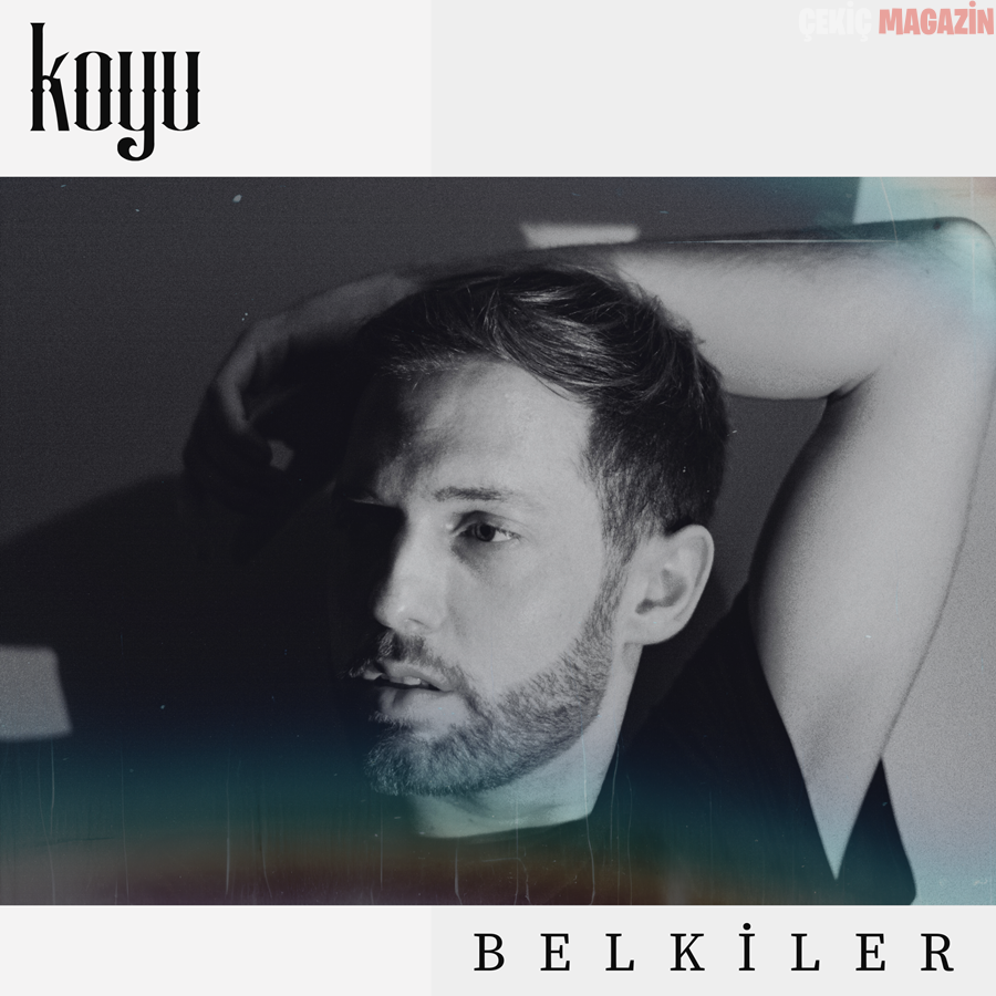 KOYU – “BELKİLER”