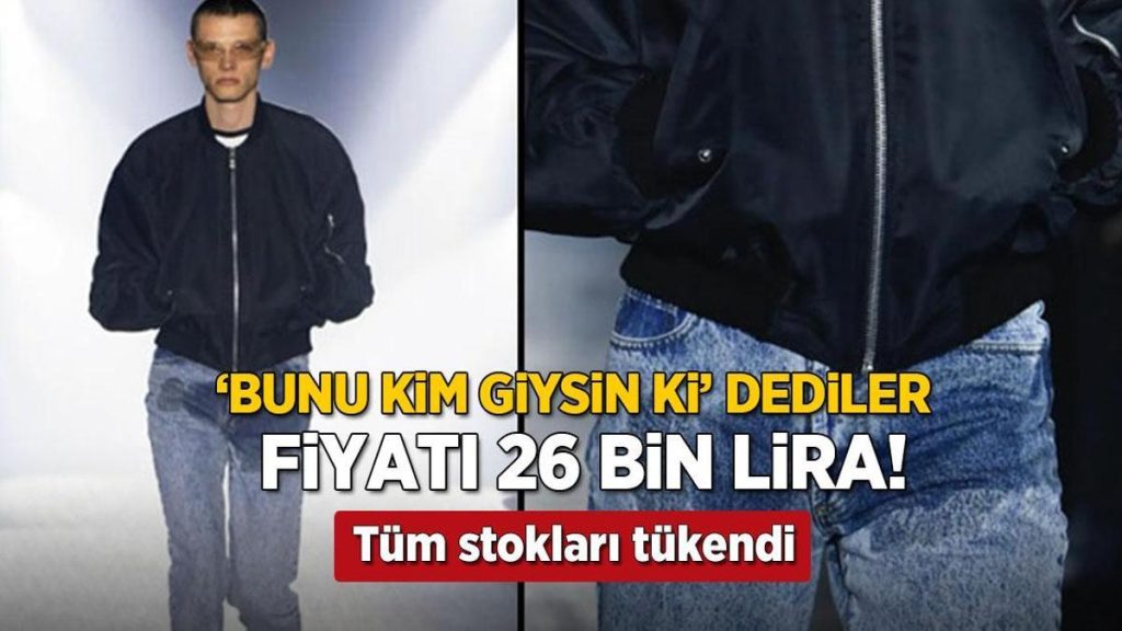 ‘Bunu kim giysin ki’ dediler! Altını ıslatmış gibi gösteren kot yok sattı, fiyatı 26 bin lira