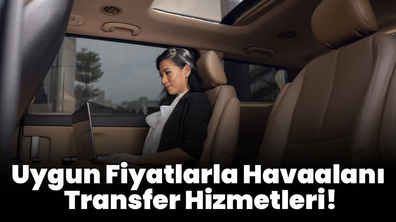 VIP Araçlarla Konforlu Havaalanı Transferi