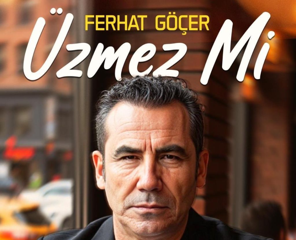 FERHAT GÖÇER’DEN YÜREK BURKAN ŞARKI: “ÜZMEZ Mİ”
