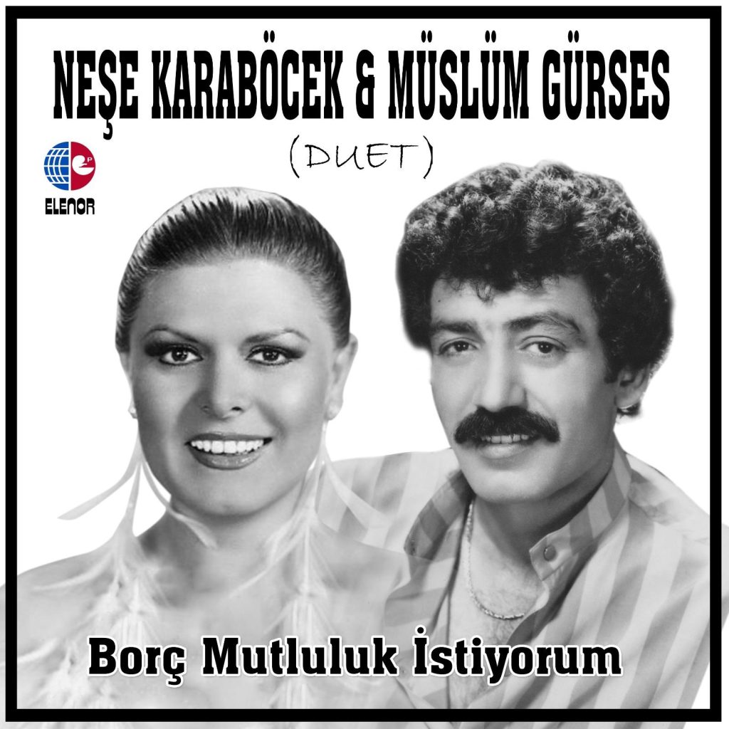 Muhteşem Düet: Neşe Karaböcek ve Müslüm Gürses’ten “Borç Mutluluk İstiyorum”