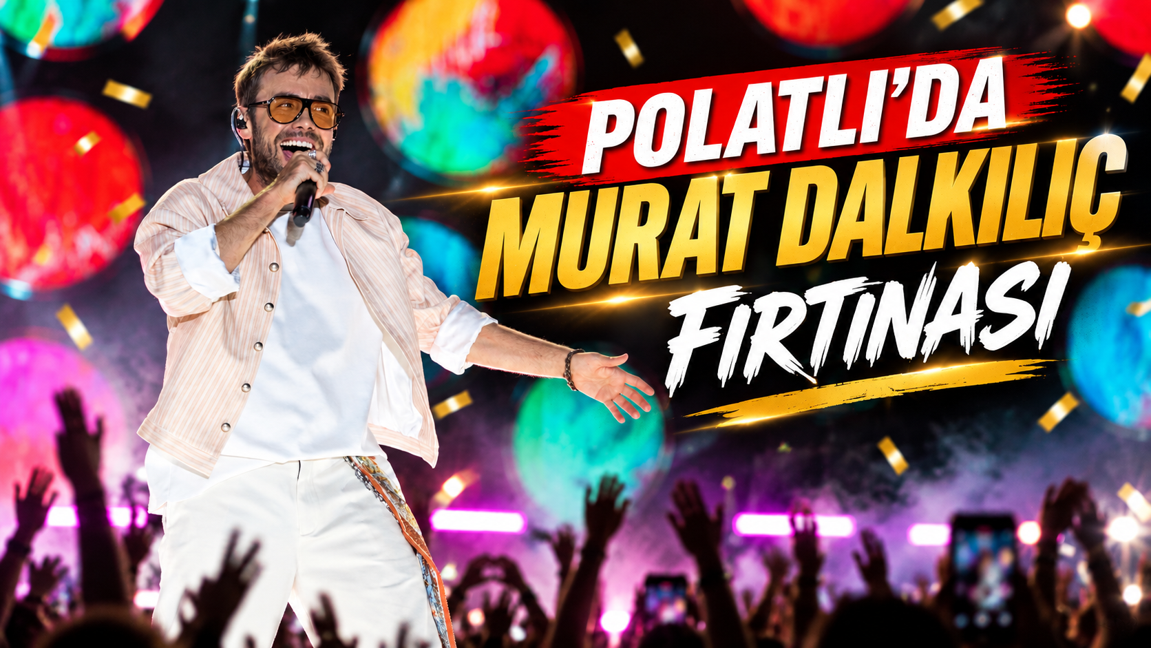 POLATLI’DA MURAT DALKILIÇ FIRTINASI