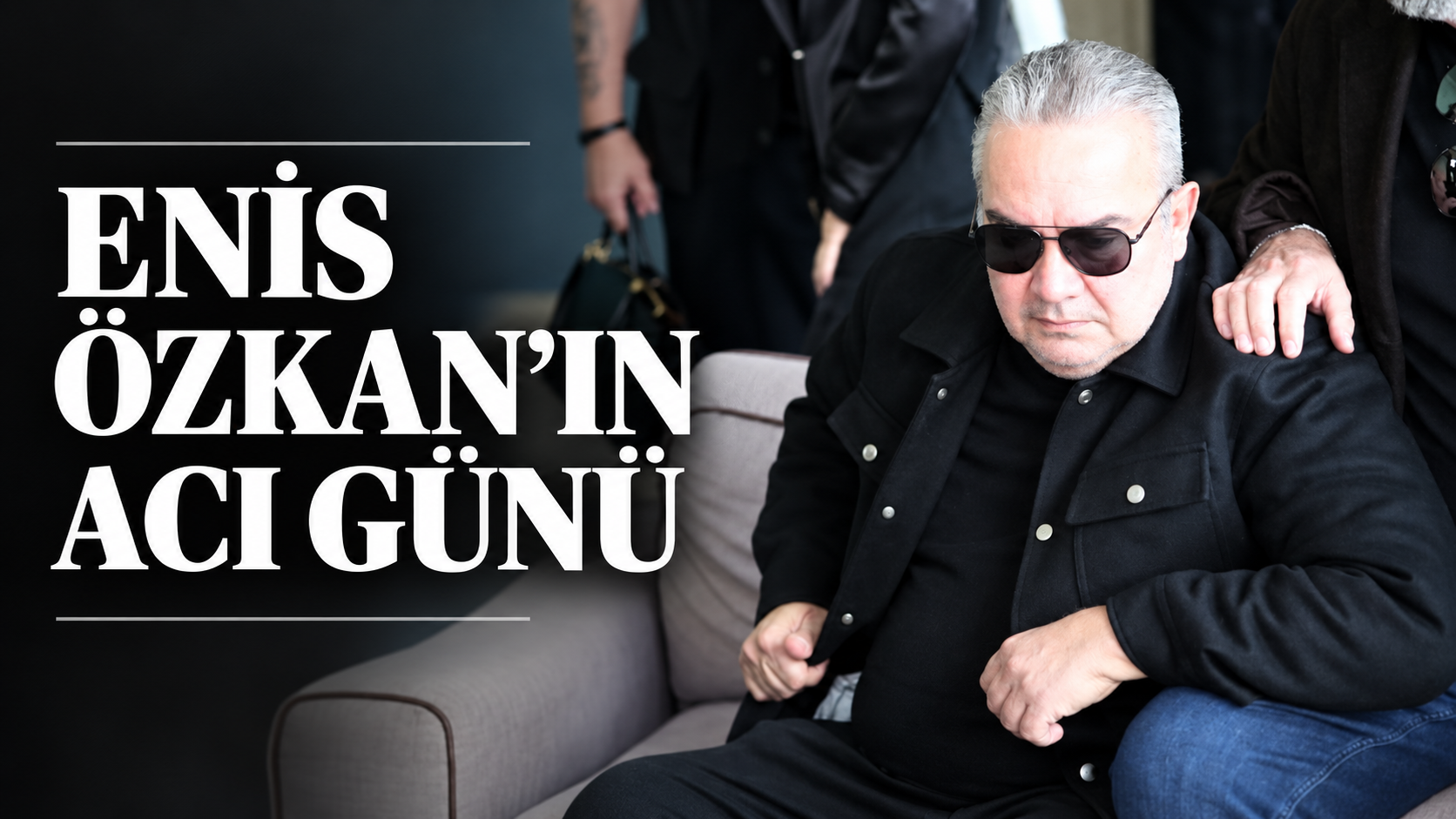 ENİS ÖZKANIN ACI GÜNÜ